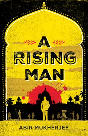 A Rising Man by Abir Mukherjee front cover