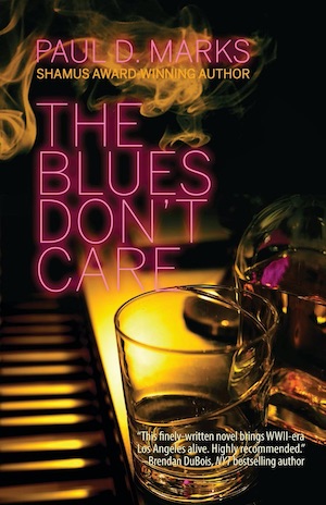 The Blues Don't Care by Paul D Marks