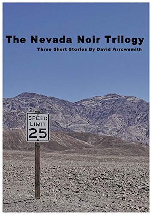 The Nevada Noir Trilogy by David Arrowsmith