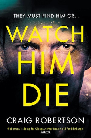 Watch Him Die by Craig Robertson