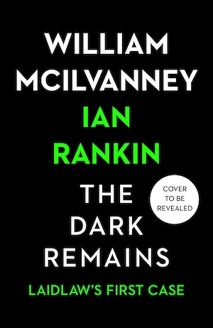 The Dark Remains by William McIlvanney and Ian Rankin front cover