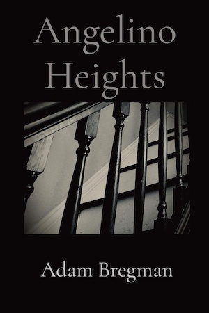 Angelino Heights by Adam Bregman front cover