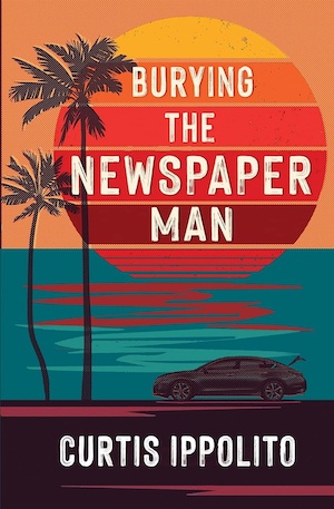 Burying the Newspaper Man by Curtis Ippolito front cover