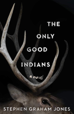 The Only Good Indians by Stephen Graham Jones front cover