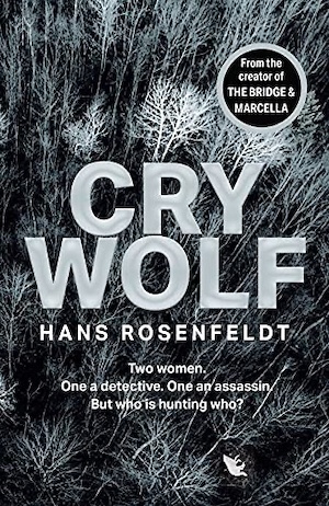 Cry Wolf Swedish crime novel by Hans Rosenfeldt front cover