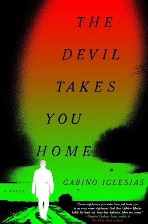 The Devil Takes You Home by Gabino Iglesias front cover