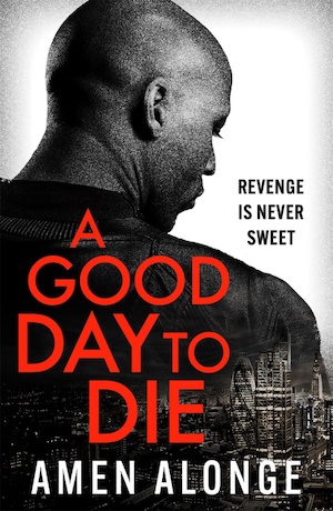 A Good Day to Die by Amen Alonge front cover