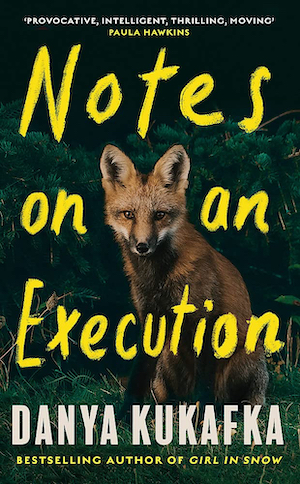 Notes on an Execution by Danya Kukafka front cover