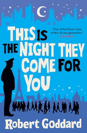 This is the Night They Come for You by Robert Goddard front cover