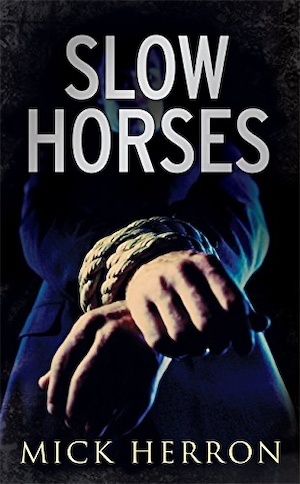 Slow Horses by Mick Herron first printing cover