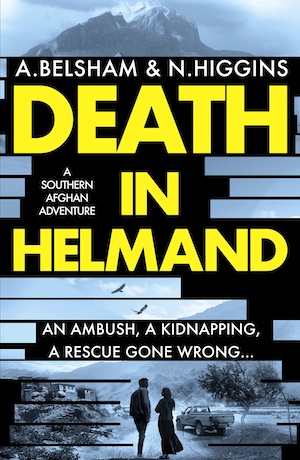 Death in Helmand by Alison Belsham and Nick Higgins front cover