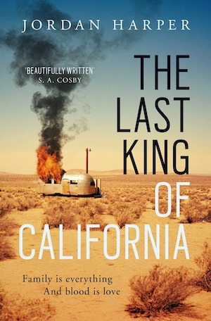 The Last King of California by Jordan Harper front cover