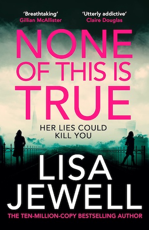 None of This is True by Lisa Jewell front cover