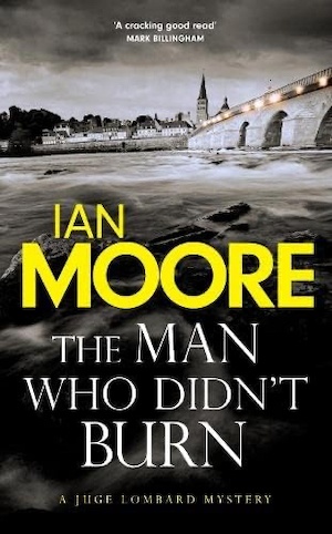 The Man Who Didn't Burn by Ian Moore front cover