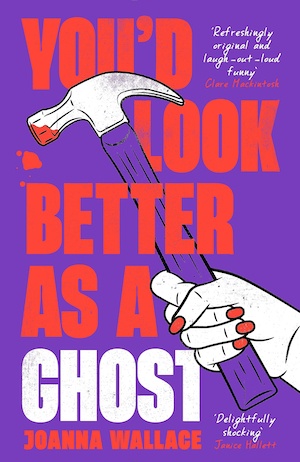 You'd Look Better as a Ghost by Joanna Wallace front cover