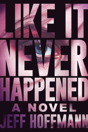 Like it Never Happened by Jeff Hoffmann front cover