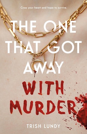 The One That Got Away With Murder by Trish Lundy front cover