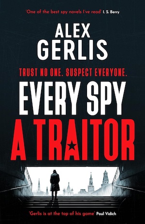 Every Spy a Traitor by Alex Gerlis front cover