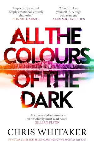 All the Colours of the Dark by Chris Whitaker front cover