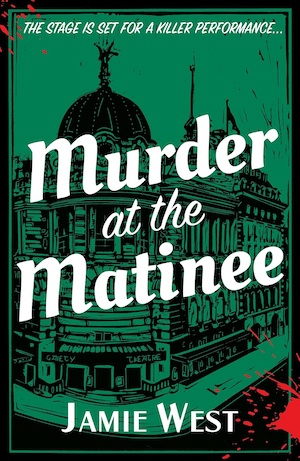 Muder at the Matinee by Jamie West front cover