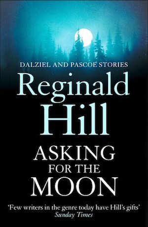 Asking for the Moon by Reginald Hill front cover
