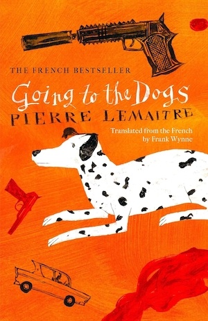 Going to the Dogs by Pierre Lemaitre front cover