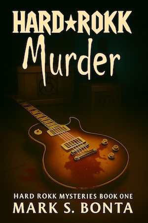 Hard Rokk Murder by Mark S Bonta front cover