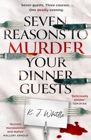 Seven Reasons to Murder Your Dinner Guests by JK Whittle front cover