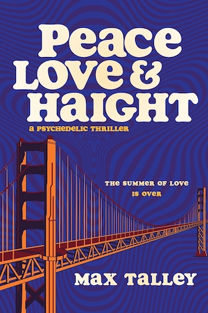 Peace, Love & Haight by Max Talley front cover