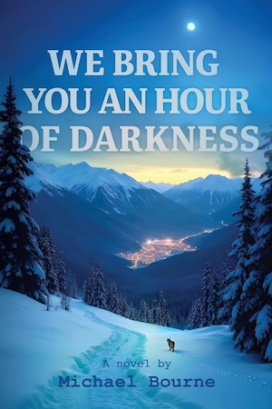 We Bring You an Hour of Darkness by Michael Bourne front cover