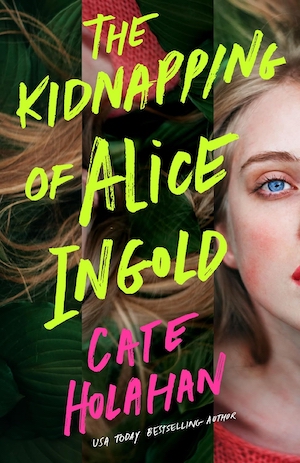 The Kidnapping of Alice Ingold by Cate Holahan front cover