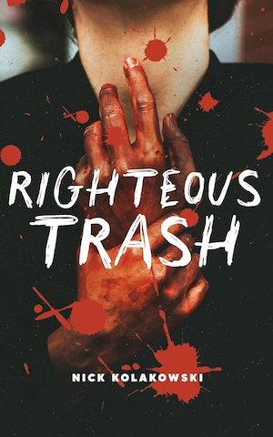 Righteous Trash by Nick Kolakowski front cover