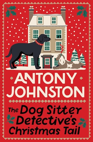 The Dog Sitter Detective's Christmas Tail by Anthony Johnston front cover