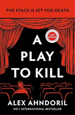 A Play to Kill by Alex Ahndoril front cover