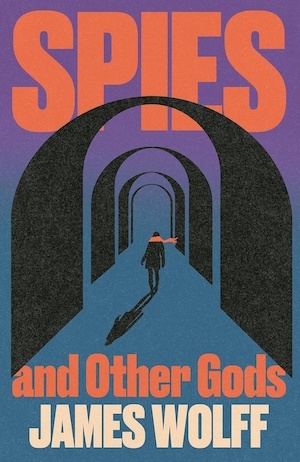 Spies and Other Gods by James Wolff front cover