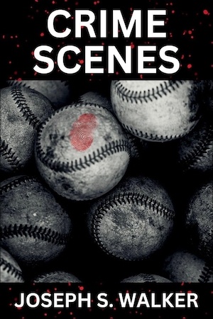 Crime Scenes by Joseph S Walker front cover