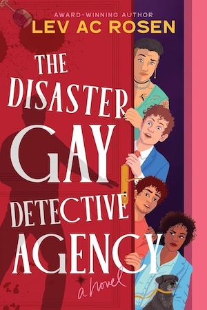 The Disaster Gay Detective Agency by Lev AC Rosen front cover
