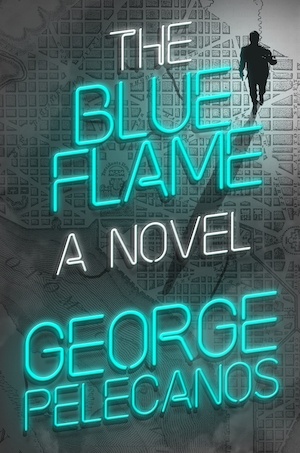 The Blue Flame by George Pelecanos front cover