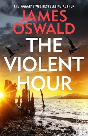 The Violent Hour by James Oswald front cover