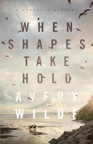 When Shapes Take Hold by Avery Wilde front cover