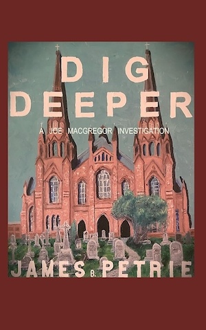 Dig Deeper by James B Petrie front cover