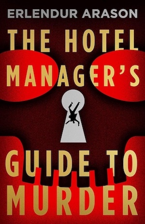 The Hotel Manager's Guide to Murder by Erlendur Arason