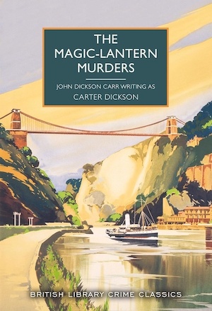 The Magic Lantern Murders by Carter Dickson, British Library Classics Edition front cover
