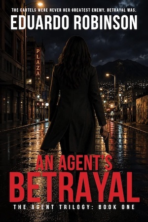 An Agent's Betrayal by Eduardo Robinson front cover