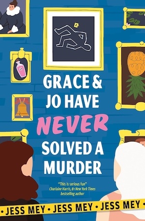 Grace & Jo Have Never Solved a Murder by Jess Hey front cover