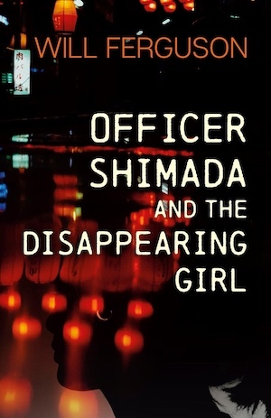 Officer Shimada and the Disappearing Girl by Will Ferguson front cover