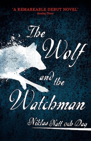 The Wolf and the Night Watchman by Nicklas Natt och Dag front cover